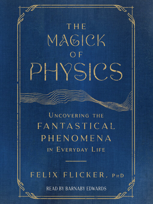 Title details for The Magick of Physics by Felix Flicker - Available